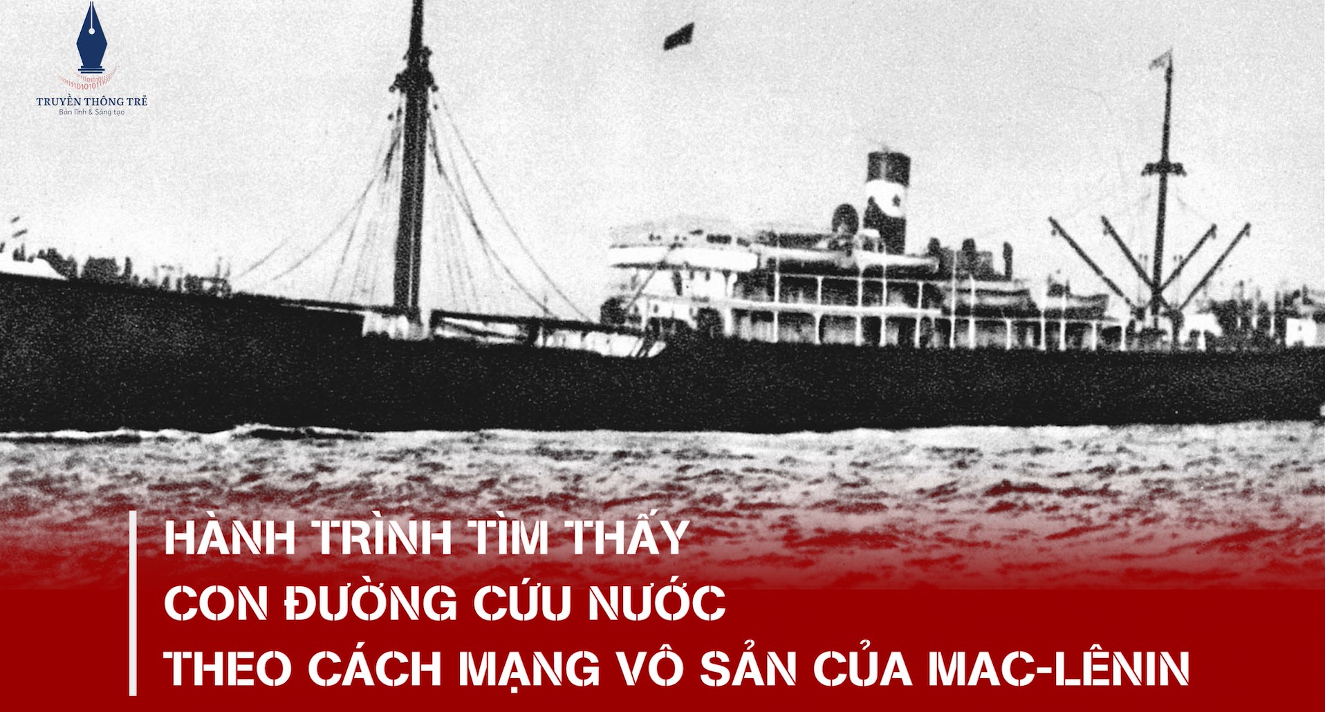 Hành trình tìm đường cứu nước của Nguyễn Ái Quốc - con đường cách mạng vô sản của Mác-Lênin