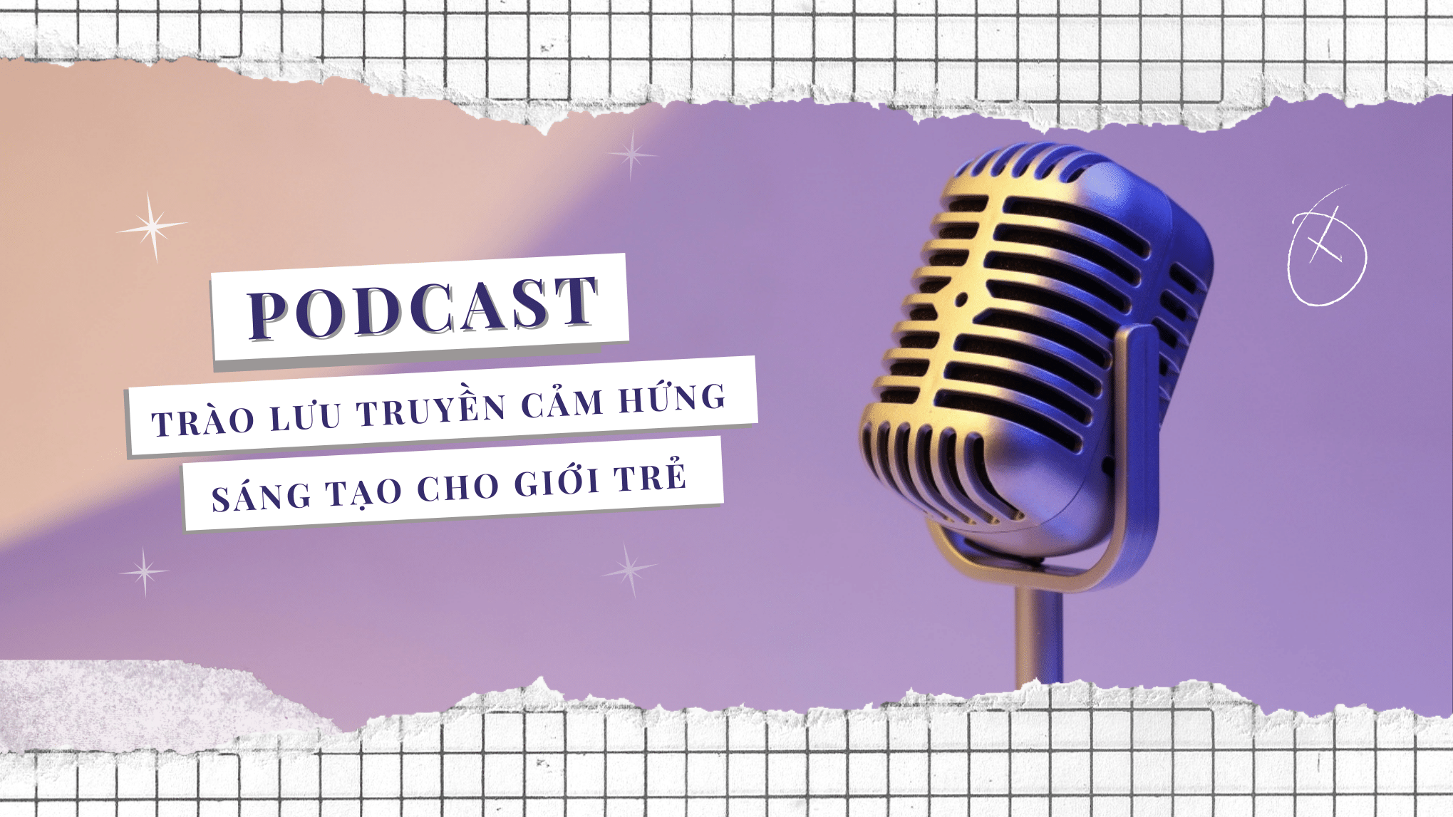Podcast - Trào lưu truyền cảm hứng sáng tạo cho giới trẻ