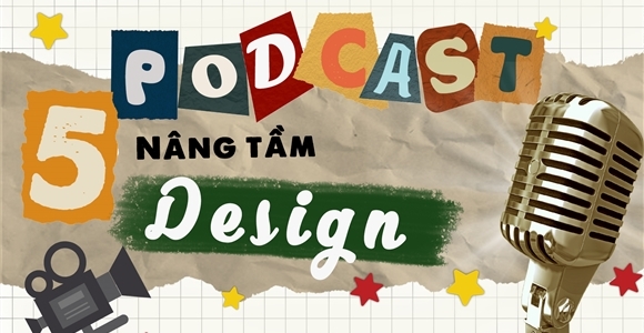 5 Podcast nâng tầm Design 