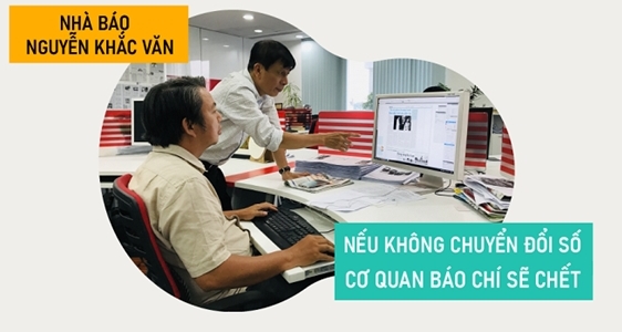 Nhà báo Nguyễn Khắc Văn: “Chuyển đổi số là vấn đề toàn cầu, báo Sài Gòn Giải Phóng không chuyển đổi số sẽ chết”