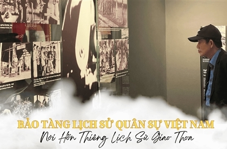 Bảo tàng Lịch sử Quân sự Việt Nam: Nơi hồn thiêng lịch sử gắn kết các thế hệ