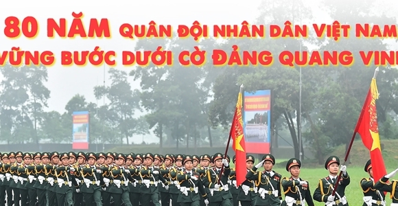 80 năm Quân đội nhân dân Việt Nam vững bước dưới cờ Đảng quang vinh