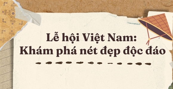 Lễ hội Việt Nam: Khám phá nét đẹp độc đáo