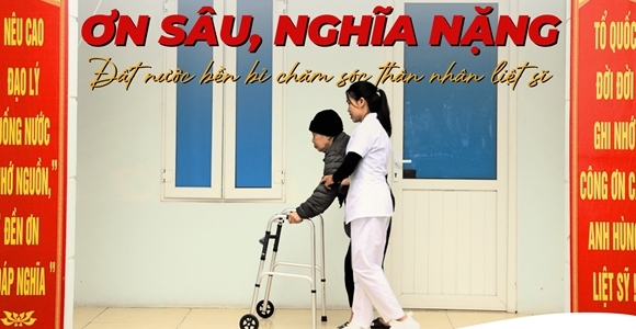 Ơn sâu, nghĩa nặng - Đất nước bền bỉ chăm lo thân nhân liệt sĩ