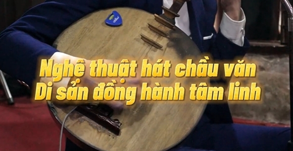 Nghệ thuật hát chầu văn - Di sản đồng hành tâm linh