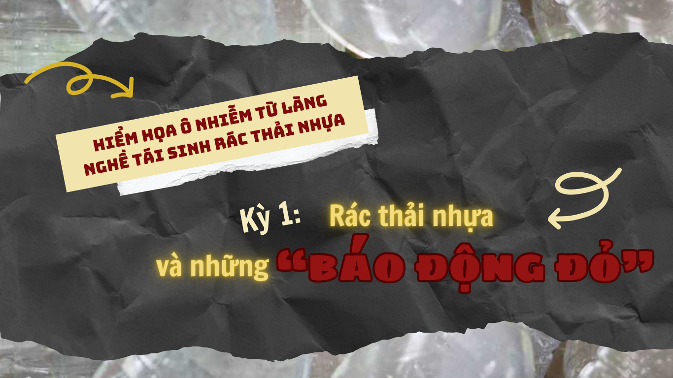 Hiểm họa ô nhiễm từ làng nghề “tái sinh” rác thải nhựa (Kỳ 1): Kỳ 1: Rác thải nhựa và những “báo động đỏ” -0