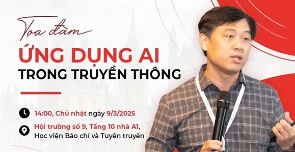 Tọa đàm “Ứng dụng AI trong truyền thông”: Cơ hội, thách thức và kỹ năng cần c